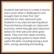 Students learned how to create a resume and a cover letter in MyBlueprint and brought them to their first “job” interview for their classroom jobs. 